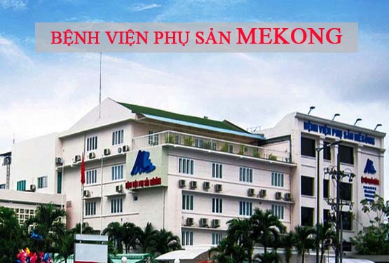 Bệnh viện Phụ sản Mekong: Dịch vụ, địa chỉ và lịch khám cụ thể