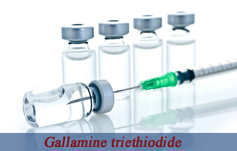 Tác dụng của thuốc Gallamine triethiodide là gì?
